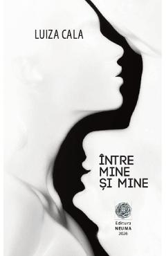 Intre mine si mine - Luiza Cala