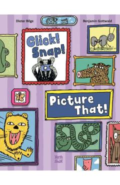 Coperta cărții 'Click! Snap! Picture That! - Dieter|gottwald Boge'