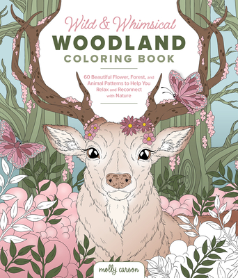 Coperta cărții 'Wild and Whimsical Woodland Coloring Book - Molly Carson'