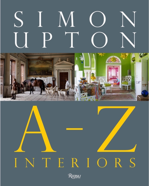 Coperta cărții 'Simon Upton: A to Z Interiors - Simon|alidad Upton'
