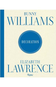 Coperta cărții 'Bunny Williams and Elizabeth Lawrence: Decoration - Bunny|lawrence Williams'