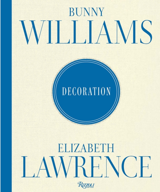 Coperta cărții 'Bunny Williams and Elizabeth Lawrence: Decoration - Bunny|lawrence Williams'