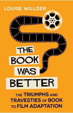 Coperta cărții 'Book Was Better - Louise Willder'