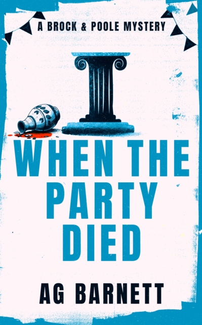 Coperta cărții 'When The Party Died: More murder, more mystery - A.g. Barnett'