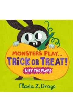 Coperta cărții 'Monsters Play... Trick or Treat! - Flavia Z. Drago'
