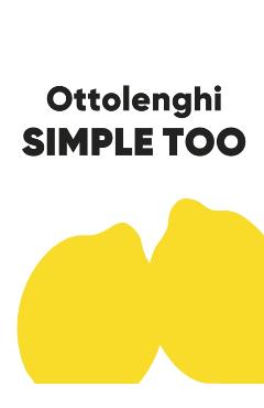 Ottolenghi SIMPLE TOO - Yotam Ottolenghi