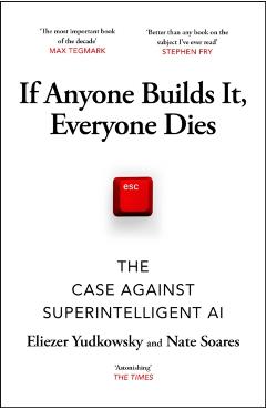 If Anyone Builds It, Everyone Dies - Eliezer|soares Yudkowsky