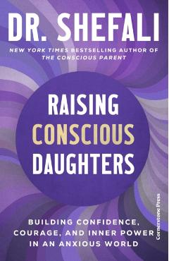 Coperta cărții 'Raising Conscious Daughters - Shefali Tsabary'