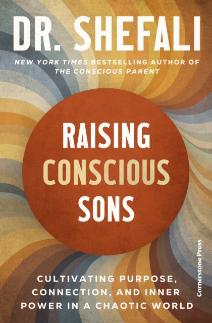 Coperta cărții 'Raising Conscious Sons - Shefali Tsabary'