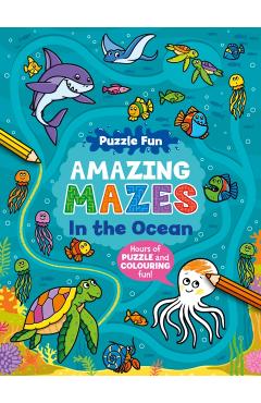 Coperta cărții 'Puzzle Fun Amazing Mazes: In the Ocean -'
