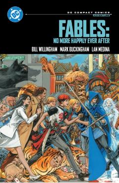 Coperta cărții 'Fables: No More Happily Ever After: DC Compact Comics Edition - Bill|medina Willingham'