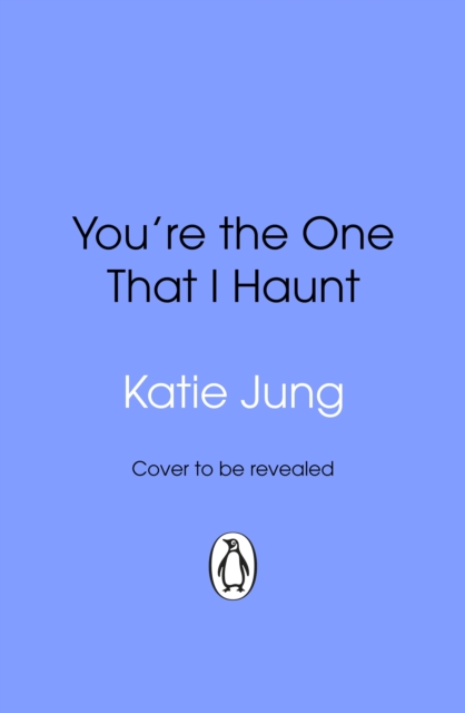 Coperta cărții 'You're The One That I Haunt - Katie Jung'