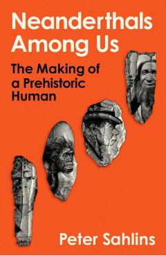 Coperta cărții 'Neanderthals Among Us - Peter Sahlins'