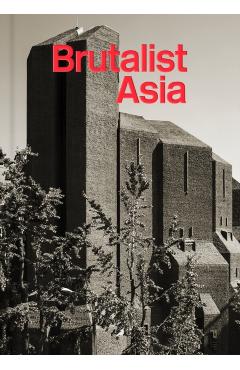 Coperta cărții 'Brutalist Asia -'