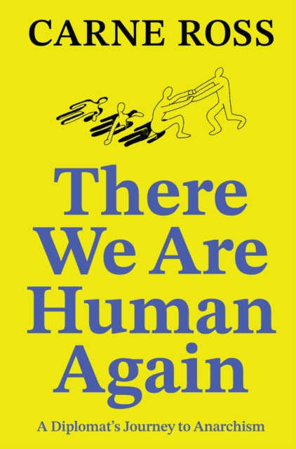 Coperta cărții 'There We Are Human Again - Carne Ross'