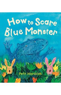 Coperta cărții 'How to Scare Blue Monster - Petr Horacek'