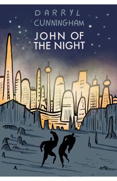 Coperta cărții 'John Of The Night - Darryl Cunningham'