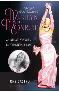 Coperta cărții 'Girl Who Would Be Marilyn Monroe - Tony (political Reporter And Cultural Historian) Castro'