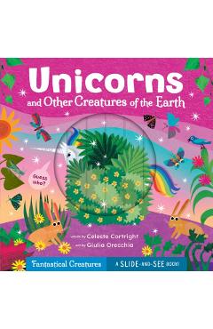 Coperta cărții 'Unicorns and Other Creatures of the Earth - Celeste Cortright'