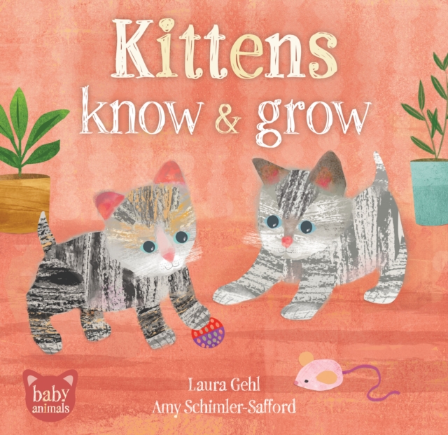 Coperta cărții 'Kittens Know & Grow - Dr. Laura Gehl'