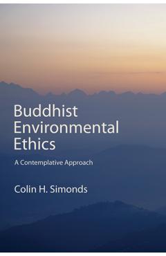 Coperta cărții 'Buddhist Environmental Ethics: A Contemplative Approach - Colin H. Simonds'