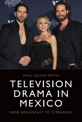 Coperta cărții 'Television Drama in Mexico: From Broadcast to Streaming - Paul Julian Smith'