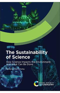 Coperta cărții 'The Sustainability of Science: How Science Impacts the Environment, and What Can Be Done - Martin Farley'