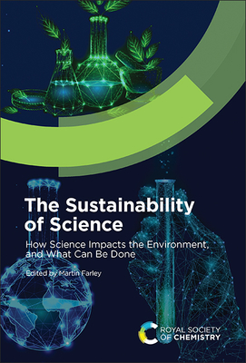Coperta cărții 'The Sustainability of Science: How Science Impacts the Environment, and What Can Be Done - Martin Farley'