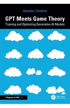 Coperta cărții 'Gpt Meets Game Theory: Training and Optimizing Generative AI Models - Hamidou Tembine'