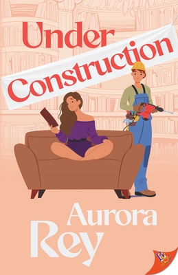 Coperta cărții 'Under Construction - Aurora Rey'