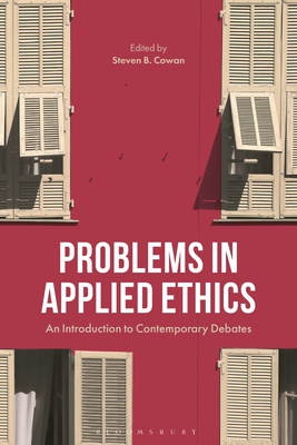 Coperta cărții 'Problems in Applied Ethics: An Introduction to Contemporary Debates - Steven B. Cowan'