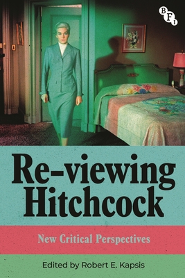 Coperta cărții 'Re-Viewing Hitchcock: New Critical Perspectives - Robert E. Kapsis'