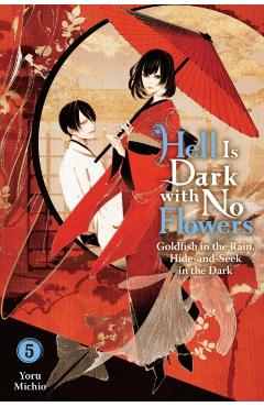 Hell Is Dark with No Flowers, Vol. 5 (Light Novel) - Yoru Michio