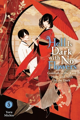 Coperta cărții 'Hell Is Dark with No Flowers, Vol. 5 (Light Novel) - Yoru Michio'