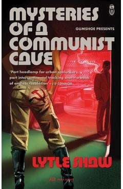 Coperta cărții 'Mysteries of a Communist Cave: Volume 2 - Lytle Shaw'