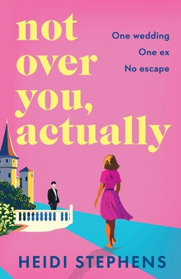 Coperta cărții 'Not Over You, Actually - Heidi Stephens'