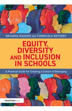 Coperta cărții 'Equity, Diversity and Inclusion in Schools: A Practical Guide for Creating a Culture of Belonging - Natasha Raheem'