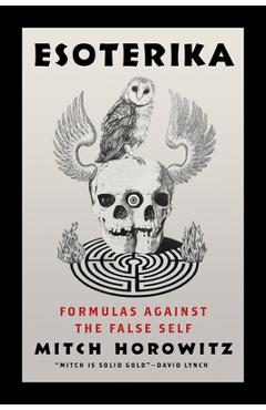 Coperta cărții 'Esoterika: Formulas Against the False Self - Mitch Horowitz'