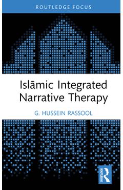 Coperta cărții 'Islāmic Integrated Narrative Therapy - G. Hussein Rassool'