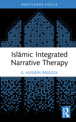 Coperta cărții 'Islāmic Integrated Narrative Therapy - G. Hussein Rassool'