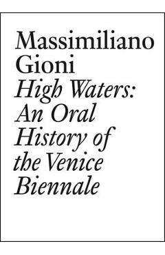 Coperta cărții 'High Waters: An Oral History of the Venice Biennale - Massimiliano Gioni'