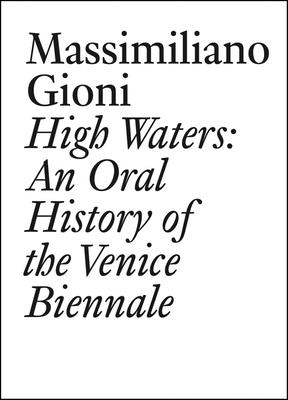 Coperta cărții 'High Waters: An Oral History of the Venice Biennale - Massimiliano Gioni'