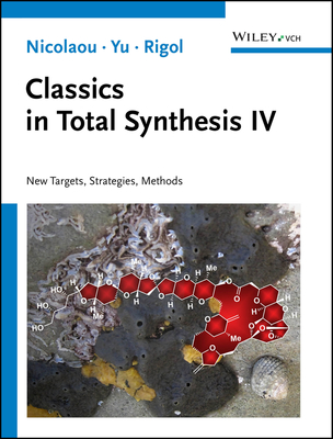 Coperta cărții 'Classics in Total Synthesis IV: New Targets, Strategies, Methods - K. C. Nicolaou'