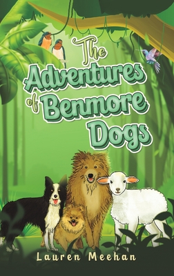 Coperta cărții 'The Adventures of Benmore Dogs - Lauren Meehan'