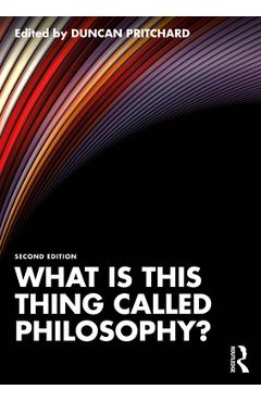 Coperta cărții 'What is this thing called Philosophy? - Duncan Pritchard'