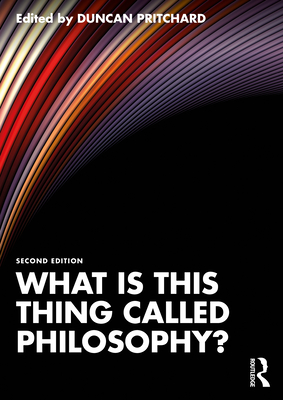 Coperta cărții 'What is this thing called Philosophy? - Duncan Pritchard'