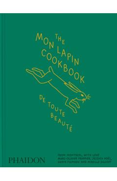 Coperta cărții 'The Mon Lapin Cookbook: de Toute Beauté: From Montreal, with Love - Jessica Noel'
