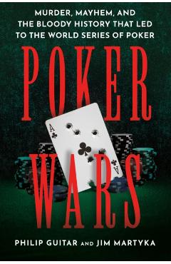 Coperta cărții 'Poker Wars: Murder, Mayhem, and the Bloody History That Led to the World Series of Poker - Philip Guitar'