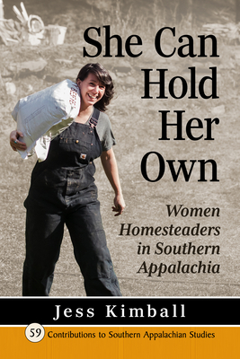 Coperta cărții 'She Can Hold Her Own: Women Homesteaders in Southern Appalachia - Jess Kimball'