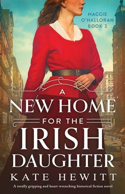 Coperta cărții 'A New Home for the Irish Daughter: A totally gripping and heart-wrenching historical fiction novel - Kate Hewitt'